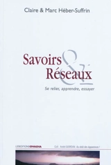 Savoirs & réseaux : se relier, apprendre, essayer - Claire Héber-Suffrin