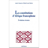 Les constitutions d'Afrique francophone : évolutions récentes - André Cabanis