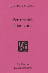 Petit traité bien cuit - Jean-Pierre Ostende