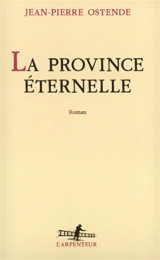 La province éternelle - Jean-Pierre Ostende