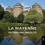 La Mayenne : patrimoine insolite - Ludovic Billon
