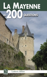 La Mayenne en 200 questions - Ludovic Billon