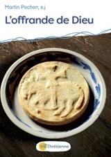 L'offrande de Dieu - Martin Pochon