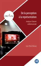 De la perception à la représentation : analyser l'oeuvre vidéomusicale - Jean-Pierre Moreau