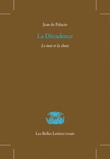 La décadence : le mot et la chose - Jean de Palacio