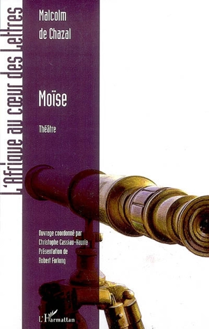 Moïse : théâtre - Malcolm de Chazal