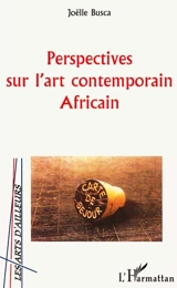 Perspectives sur l'art contemporain africain : 15 artistes - Joëlle Busca