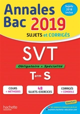 SVT, obligatoire + spécialité, terminale S : annales bac 2019 : sujets et corrigés, sujets 2018 inclus - Nathalie Fabien