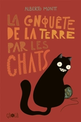 La conquête de la Terre par les chats - Alberto Montt