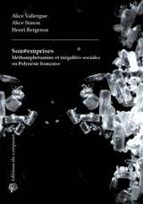Sous emprises : méthamphétamine et inégalités sociales en Polynésie française - Alice Valiergue