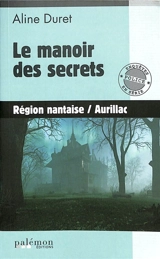 Le manoir des secrets : région nantaise, Aurillac - Aline Duret