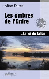 Les ombres de l'Erdre ou La loi du talion - Aline Duret