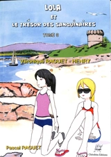 Lola. Vol. 3. Lola et le trésor des sanguinaires - Véronique Raguet-Henry