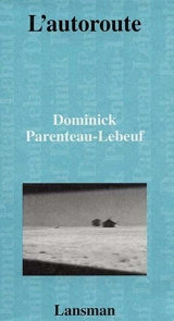 L'autoroute - Dominick Parenteau-Lebeuf