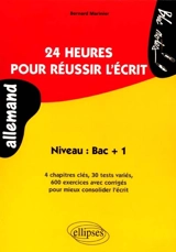 Allemand, 24 heures pour réussir l'écrit : niveau Bac + 1 - Bernard Marinier