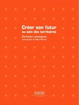 Créer son futur au sein des territoires - Christian Lemaignan
