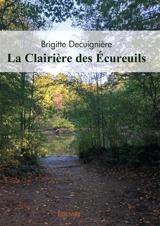 La Clairière des Ecureuils - Brigitte Decuignière