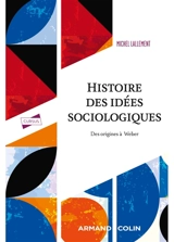 Histoire des idées sociologiques. Des origines à Weber - Michel Lallement