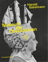 Harald Szeemann Museum der Obsessionen - Harald Szeemann