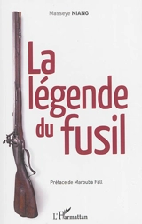 La légende du fusil - Masseye Niang