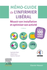 Mémo-guide de l'infirmier libéral : réussir son installation et optimiser son activité : en plus de 100 fiches réponses - Nathalie Petit