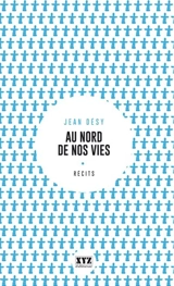 Au nord de nos vies - Jean Désy