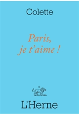 Paris, je t'aime ! : et autres textes - Colette