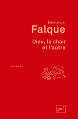 Dieu, la chair et l'autre : d'Irénée à Duns Scot - Emmanuel Falque