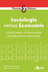 Sociologie versus économie : contextualiser et dénaturaliser les phénomènes marchands - Frédérique Giraud