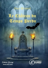 Le château du temps perdu - Paul Bruard