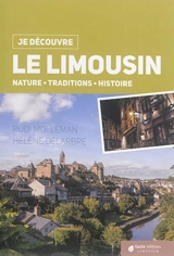Le Limousin : nature, traditions, histoire - Rudi Molleman