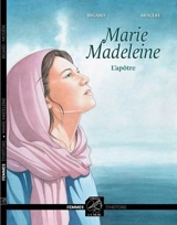 Marie Madeleine : l'apôtre - Serge Mogère