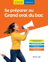 Se préparer au grand oral du bac, terminale : 2023