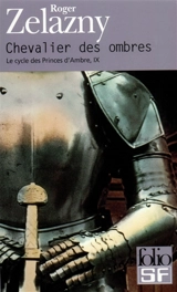 Le cycle des princes d'Ambre. Vol. 9. Chevalier des ombres - Roger Zelazny