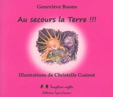 Au secours la Terre !!! : il faut sauver la planète Terre - Geneviève Buono