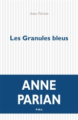 Les granules bleus - Anne Parian