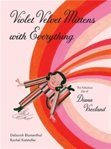 Violet Velvet Mittens with Everything The Fabulous Life of Diana Vreeland - Deborah Blumenthal