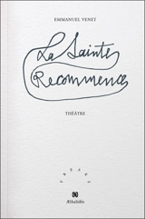 La Sainte-Recommence : pièce en un acte - Emmanuel Venet