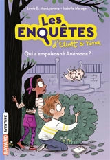 Les enquêtes d'Eliott & Nina. Vol. 2. Qui a empoisonné Anémone ? - Lewis B. Montgomery