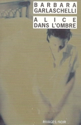 Alice dans l'ombre - Barbara Garlaschelli