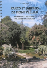 Parcs et jardins de Montpellier : promenade et découverte des arbres remarquables - Claude Leray