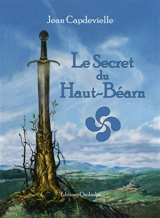 Le secret du Haut-Béarn - Jean Capdevielle