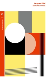 Sans feu ni lieu : signification biblique de la grande ville - Jacques Ellul