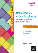Mathématiques et interdisciplinarité : les maths, un outil pour comprendre le monde : cycle 3, nouveaux programmes 2016, matériel photocopiable - Michèle Pomme
