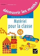 Découvrir les maths, GS : matériel pour la classe : programme 2015 - Dominique Valentin