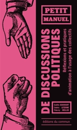 Petit manuel de discussions politiques : réflexions et pratiques d'animation à l'usage des collectifs - Gaëlle Jeanmart