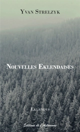 Nouvelles eklendaises : recueil traduit de l'eklendais - Yvan Strelzyk