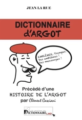 Dictionnaire d'argot. Une histoire de l'argot - Jean La Rue