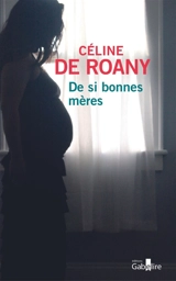 De si bonnes mères - Céline de Roany