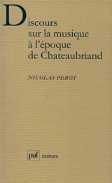 Discours sur la musique à l'époque de Chateaubriand - Nicolas Perot